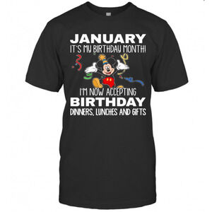 Disney Mickey Mouse January Its My Birthday Month Im Now Accepting t-shirt